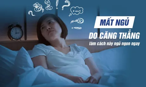 Mất ngủ do căng thẳng, làm cách này ngủ ngon ngay