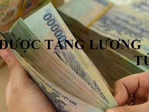 9 nhóm đối tượng được tăng lương cơ sở từ 1/7/2023