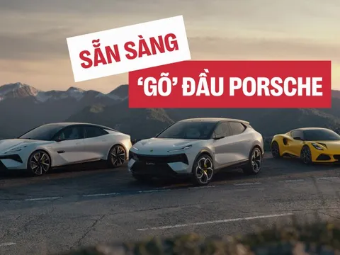 Lotus chốt ra mắt Việt Nam đầu năm nay: 3 mẫu dễ về nằm ở 3 phân khúc có thể cạnh tranh cả Porsche
