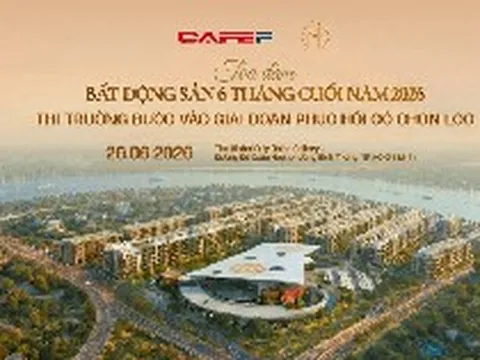 Sáng mai sẽ diễn ra tọa đàm "Bất động sản 6 tháng cuối 2026: Thị trường bước vào giai đoạn phục hồi có chọn lọc"
