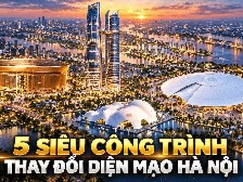 5 siêu công trình tầm cỡ thế giới được đặt lên bản đồ Hà Nội: Có sân 135.000 chỗ, tháp đôi 568 m và đại dự án hơn 800.000 tỷ đồng