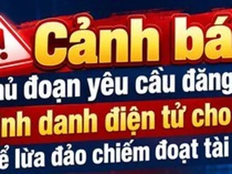 Thủ đoạn lừa đảo yêu cầu đăng ký định danh điện tử cho trẻ