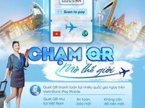 VietinBank iPay Mobile: Một chạm QR, mở rộng hành trình thanh toán xuyên biên giới